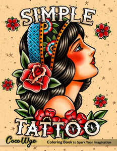 Simple Tattoo Coloring Book: A Tattoo Coloring Book for Adults with Beautiful Modern Tattoo Designs for Stress Relief, Relaxation, and Creativity 