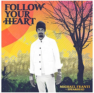 Michael Franti & Spearhead - Follow Your Heart 