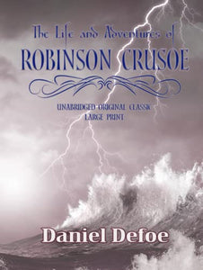 ROBINSON CRUSOE: UNABRIDGED ORIGINAL CLASSIC - LARGE PRINT 