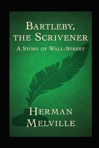 Bartleby, the Scrivener by Herman Melville(Annotated) 