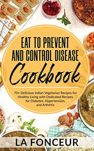 Eat to Prevent and Control Disease Cookbook (Black and White Print) 