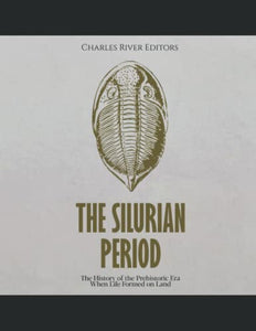 The Silurian Period: The History of the Prehistoric Era When Life Formed on Land 