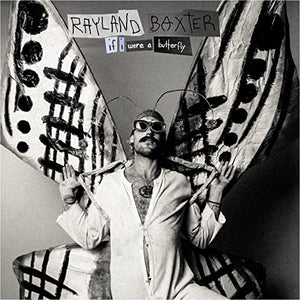 Rayland Baxter - If I Were A Butterfly 