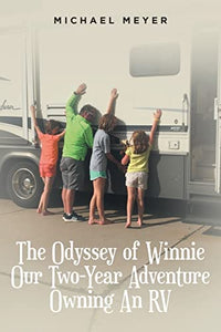 The Odyssey of Winnie Our Two-Year Adventure Owning An RV 