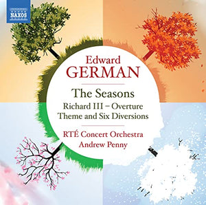 RTÉ Concert Orchestra - Edward German: The Seasons; Richard III - Overture; Theme and Six Diversions 