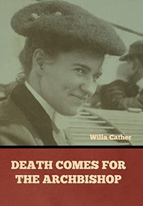 Death Comes for the Archbishop Willa Cather 