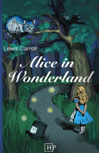 Alice in Wonderland: Newly Illustrated with 42 modernized Drawings 