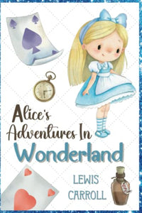 Alice's Adventures in Wonderland - Classic Tales Revisited: Large Print Children's Illustrated Edition 