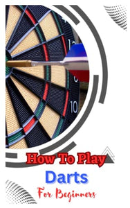 How to Play Darts for Beginners 