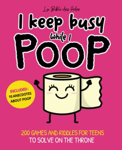 I keep busy while I poop: 200 games and riddles for teens to solve on the throne from 12 years old 