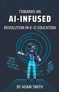 Towards an AI-Infused Revolution in K12 Education 