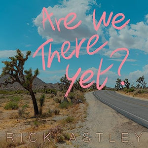 Rick Astley - Are We There Yet? 