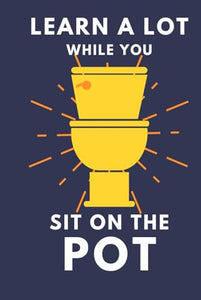 Learn A Lot While You Sit On The Pot: Funny Bathroom Trivia Book For Adults & Older Teens (THINGS TO DO WHILE YOU POO) 