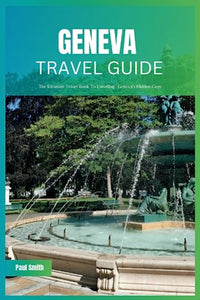 Geneva Travel Guide 2024 