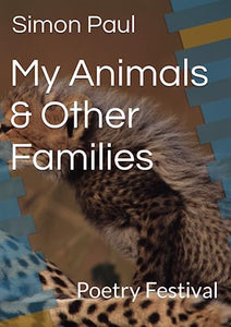 My Animals & Other Families: Poetry Festival 