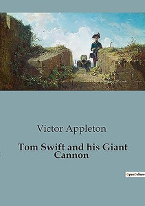 Tom Swift and his Giant Cannon 