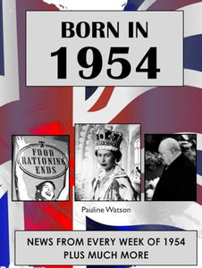 Born in 1954: UK and World news from every week of 1954. How times have changed from 1954 to the 21st century. 