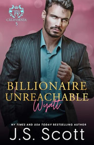 Billionaire Unreachable Wyatt (California Billionaires #5) 