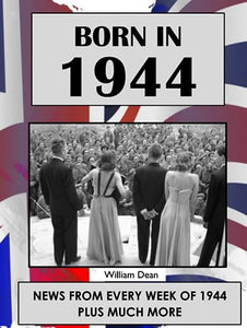 Born in 1944: UK and World news from every week of 1944. How times have changed from 1944 to the 21st century. 