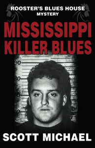 Mississippi Killer Blues: Rooster’s Blues House Mystery 