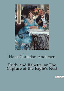 Rudy and Babette, or The Capture of the Eagle's Nest 