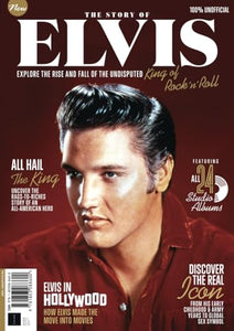 The Story of Elvis: Explore the rise and fall of the undisputed King of Rock 'N' Roll 