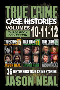 True Crime Case Histories - (Books 10, 11, & 12) 