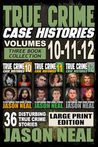 True Crime Case Histories - (Books 10, 11, & 12) LARGE PRINT EDITION 