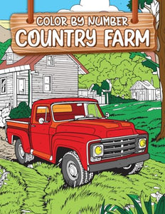 Color by Number Country Farm: Enjoy the Rustic Charm of the Countryside, Perfect for Fans of Rural Life and Serene Farm Scenes 