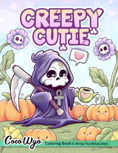 Creepy Cutie: Coloring Book for Adults and Teens Featuring Goth Kawaii and Spooky Cute Creatures of All Kinds and Many More 