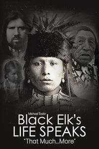 Black Elk's Life Speaks 