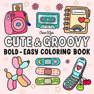 Cute & Groovy: Coloring Book for Adults and Kids, Bold and Easy, Simple and Big Designs for Relaxation Featuring Lovely Things (Bold & Easy Coloring) 