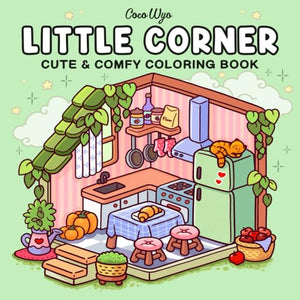 Little Corner: Coloring Book for Adults and Teens, Super Cute Designs of Cozy, Hygge Spaces for Relaxation (Cozy Spaces Coloring) 