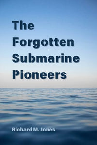 The Forgotten Submarine Pioneers 