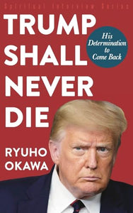 Trump Shall Never Die 