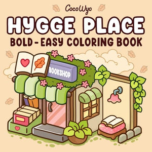 Hygge Place: Coloring Book for Adults and Teens, Bold and Easy Designs for Relaxation with Cozy Little Corners (Bold & Easy Coloring) 